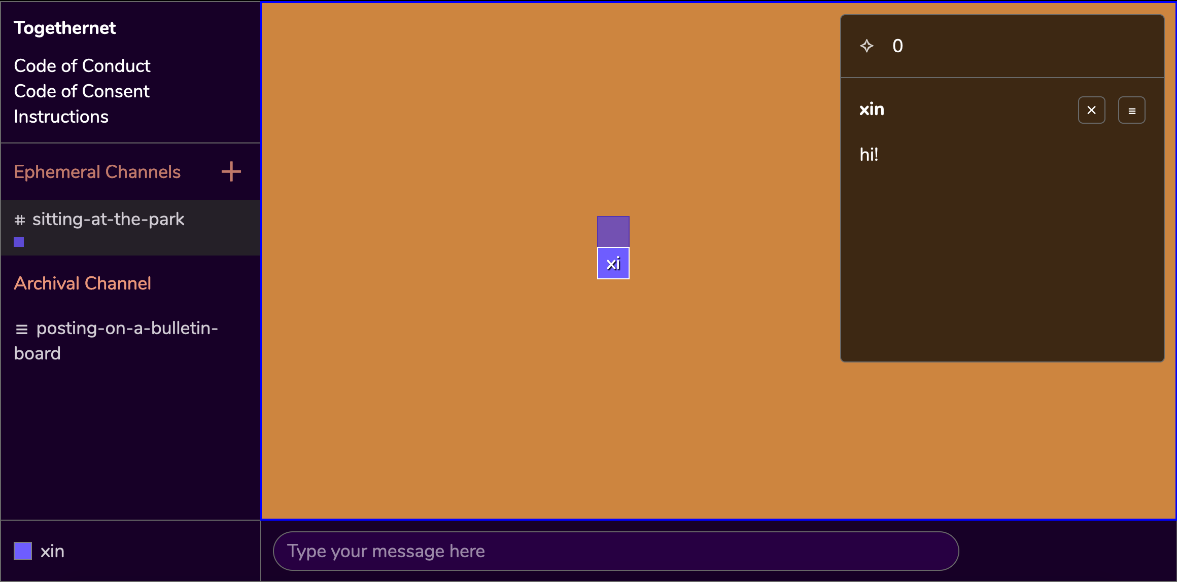 the TogetherNet interface contains multiple panels. In the upper-left panel, the TogetherNet logo is followed by links to Code of Conduct, Code of Consent, and Orientation. In the center-left panel there is an Ephemeral Channel called 'sitting at the park' and an Archival Channel called 'posting on a bulletin board'. In the center navigation space, a user named 'xin' appears as a bright purple square avatar on a warm, orange background. A message record – 'hi!' has been left in the navigation space and appears as a purple square a shade darker than xin's avatar. In the bottom-center panel, there is a message input field for the user to write their messages.